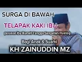 SURGA DI BAWAH TELAPAK KAKI IBU //CERAMAH KH ZAINUDDIN MZ