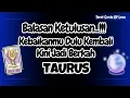 Lagu 🔮 TAURUS BALASAN KETULUSANMU‼️KEMBALI PADAMU DENGAN KEBERKAHAN LUAR BIASA✨