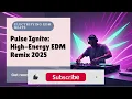Download Lagu Pulse Ignite | EDM/Trap Remix 2025 | Drop the Future | Vol. 1