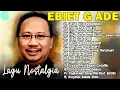 Lagu LAGU EBIET G ADE NOSTALGIA FULL ALBUM 