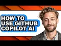 How to Use Github Copilot Ai - Step by Step