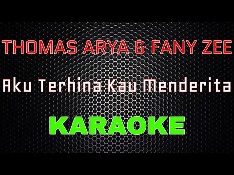 Download MP3 Thomas Arya feat Fany Zee - Aku Terhina Kau Menderita [Karaoke] | LMusical