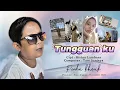 LAGU LAMPUNG TERBARU - TUNGGUAN KU - PENDRI KHENIK - CIPTA : RISTON LAMBARA