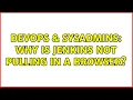 DevOps SysAdmins Why is Jenkins not pulling in a browser 3 Solutions