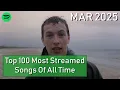 Lagu Top 100 Most Streamed Songs Of All Time [March 2025]