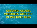 Arduino Global variables with C in multiple files