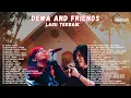 Lagu PLAYLIST DEWA AND FRIENDS  LAGU TERBAIK I LIVE STREAMING