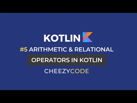Kotlin Operators Tutorial | Arithmetic & Relational Operators Kotlin | CheezyCode #5 - YouTube thumbnail