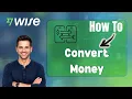 How to Convert Currency on the Wise App Step-by-Step Guide