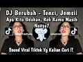 Download Lagu DJ APA KITA UDAHAN KOK KAMU MASIH NANYA || DJ BERUBAH - TENXI, JEMSII VIRAL TIKTOK TERBARU YG DICARI