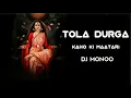Download Lagu Tola Durga Kaho Ki Ma Kali Remix Dj Monoo