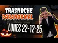 Lagu Lunes 22/12/25 🌙 #trasnocheparanormal  con Héctor Rossi 🎙️ | PROGRAMA COMPLETO
