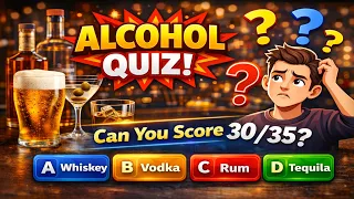 35 Alcohol Questions - How many can you answer