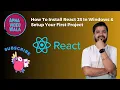 ReactJS Environment Setup - How To Install React JS In Windows Setup Your First Project