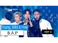 Download Lagu [HOT] B.A.P - Young, Wild \u0026 Free, 비에이피 - 영 와일드 앤 프리, Show Music core 20151205