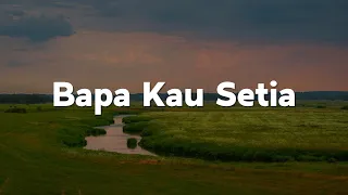 Download Sudirman Worship - Bapa Kau Setia (Lirik) MP3