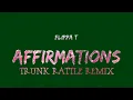 Flippa T - Affirmations (Trunk Rattle Mix)