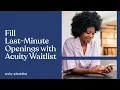 Fill Last-Minute Openings with Acuity Waitlist Acuity Tutorial