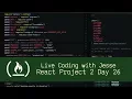 React Project 2 Day 26 - Live Coding with Jesse