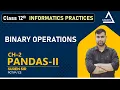 Binary Operations with DataFrame Chapter 2 Python Pandas-II Class 12 IP