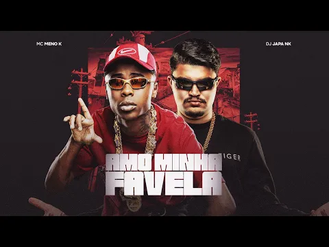 Video Thumbnail: AMO MINHA FAVELA - MC MENO K & DJ JAPA NK