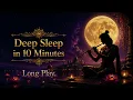 Deep Sleep in 10 Minutes (3 Hours) | Soft Bansuri Flute & Tanpura Drone for Insomnia Relief