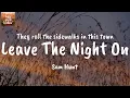 Leave The Night On - Sam Hunt (Lyrics)