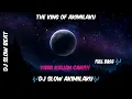 Download Lagu Dj Slow Akimilaku || The King Of Akimilaku || YANG KALIAN CARI!!!