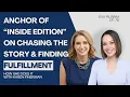 Eva Pilgrim Anchor of Inside Edition On Chasing The Story Finding Fulfillment