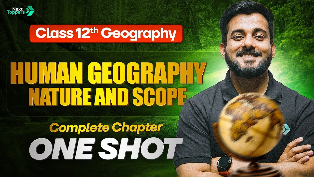 Human Geography: Nature and Scope Class 12 One Shot | 12th Geography Chapter-1 | By Abhishek Sir