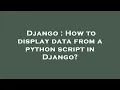 Django How to display data from a python script in Django