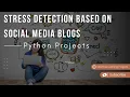 Stress Detection Based on Social Media Blogs Innovative Machine Learning Projects