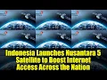 Download Lagu Indonesia Launches Nusantara 5 Satellite to Boost Internet Access Across the Nation