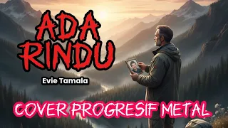 ada rindu evie tamala cover progresif metal by metal illusion