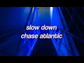Lagu slow down - chase atlantic (slowed) ♡