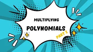 Multiplying Polynomials Part 2