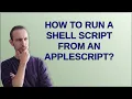 Apple How to run a shell script from an AppleScript