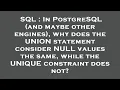 SQL In PostgreSQL and maybe other engines why does the UNION statement consider NULL values the