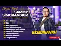Lagu SAMMY SIMORANGKIR - KESEDIHANKU - KAULAH SEGALANYA - DIA || FULL ALBUM POP TERPOPULER 2025