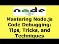 Mastering Node js Code Debugging Tips Tricks and Techniques