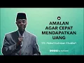 Download Lagu AMALAN AGAR CEPAT MENDAPATKAN UANG II KH. ABDURROCHMAN CHUDLORI