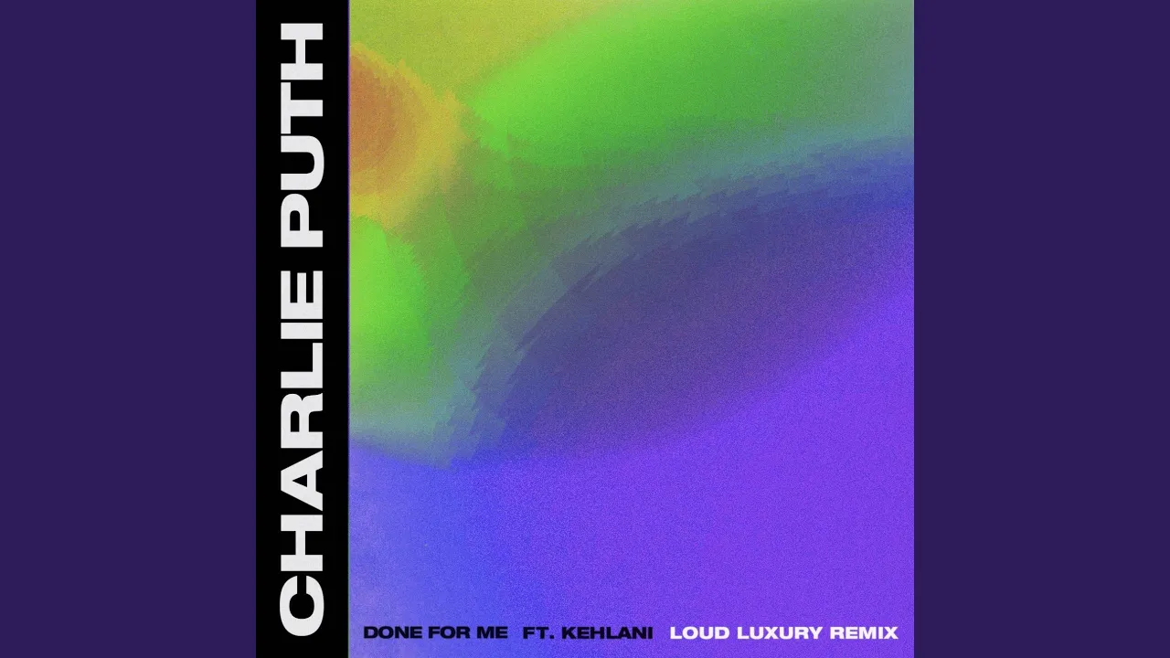 Done for Me (feat. Kehlani) (Loud Luxury Remix)