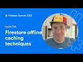Advanced offline caching techniques in Cloud Firestore