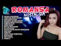 Lagu FULL ALBUM ROMANSA NOSTALGIA TERBARU