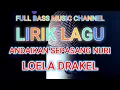 LIRIK ANDAIKAN SEPASANG BURUNG NURI - LOELA DRAKEL | FULL BASS MUSIC CHANNEL