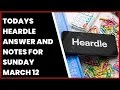 TODAYS HEARDLE ANSWER AND NOTES FOR SUNDAY MARCH 12