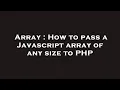 Array How to pass a Javascript array of any size to PHP