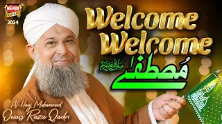 owais raza qadri welcome welcome mustafa new rabi ul awal naat 2024 official video heera gold