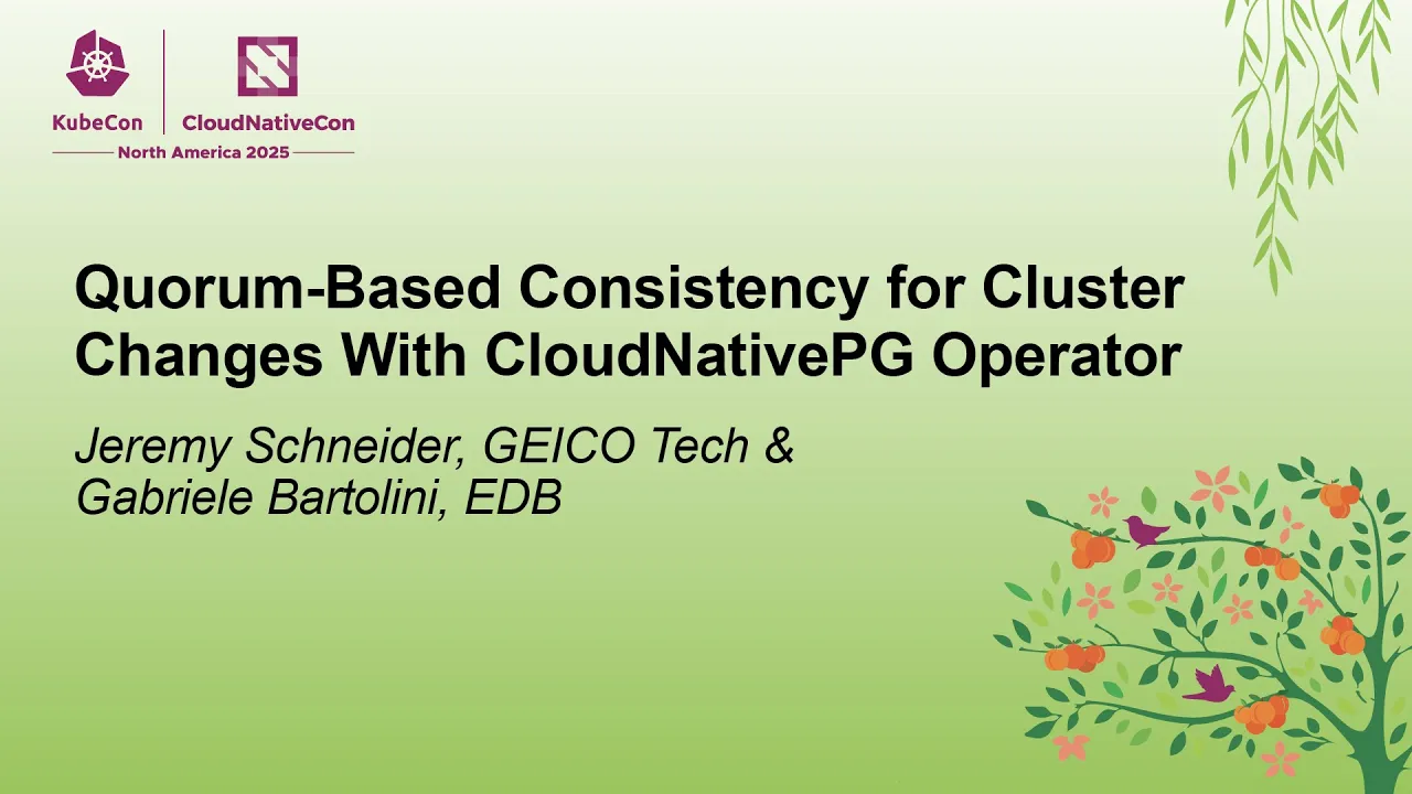 Quorum-Based Consistency for Cluster Changes With CloudNati... Jeremy Schneider & Gabriele Bartolini