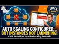 Auto Scaling Configured but Instances Not Launching AWS Real-Time Troubleshooting Scenario
